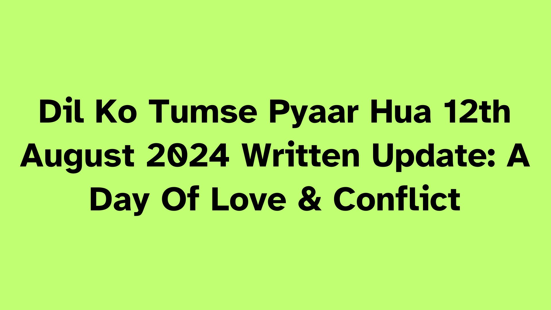 Dil Ko Tumse Pyaar Hua Written Update