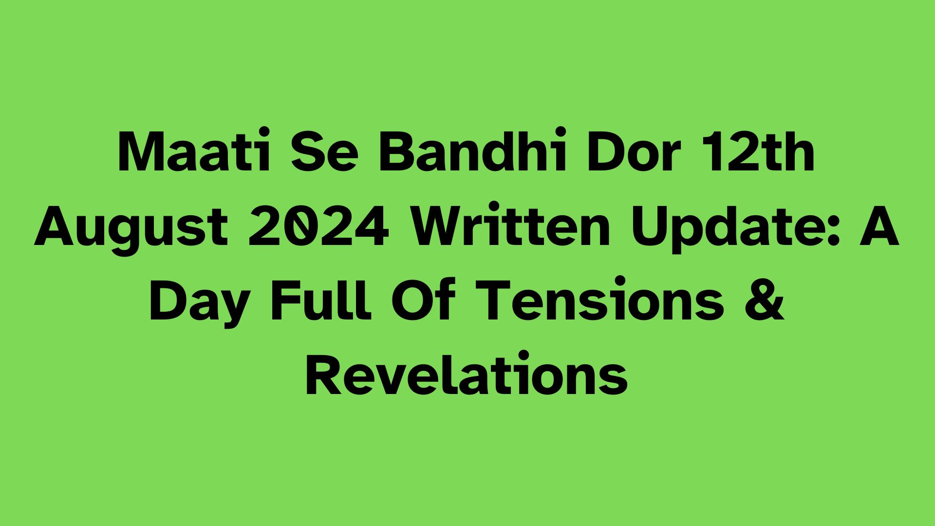 Maati Se Bandhi Dor Written Update