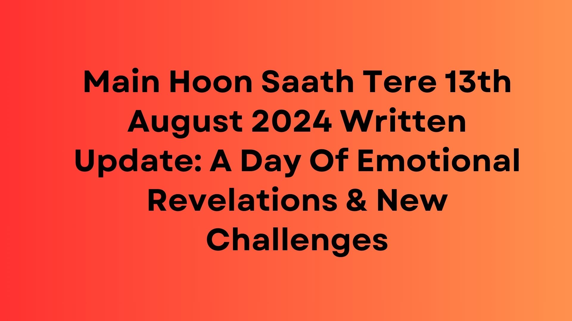 Main Hoon Saath Tere Written Update