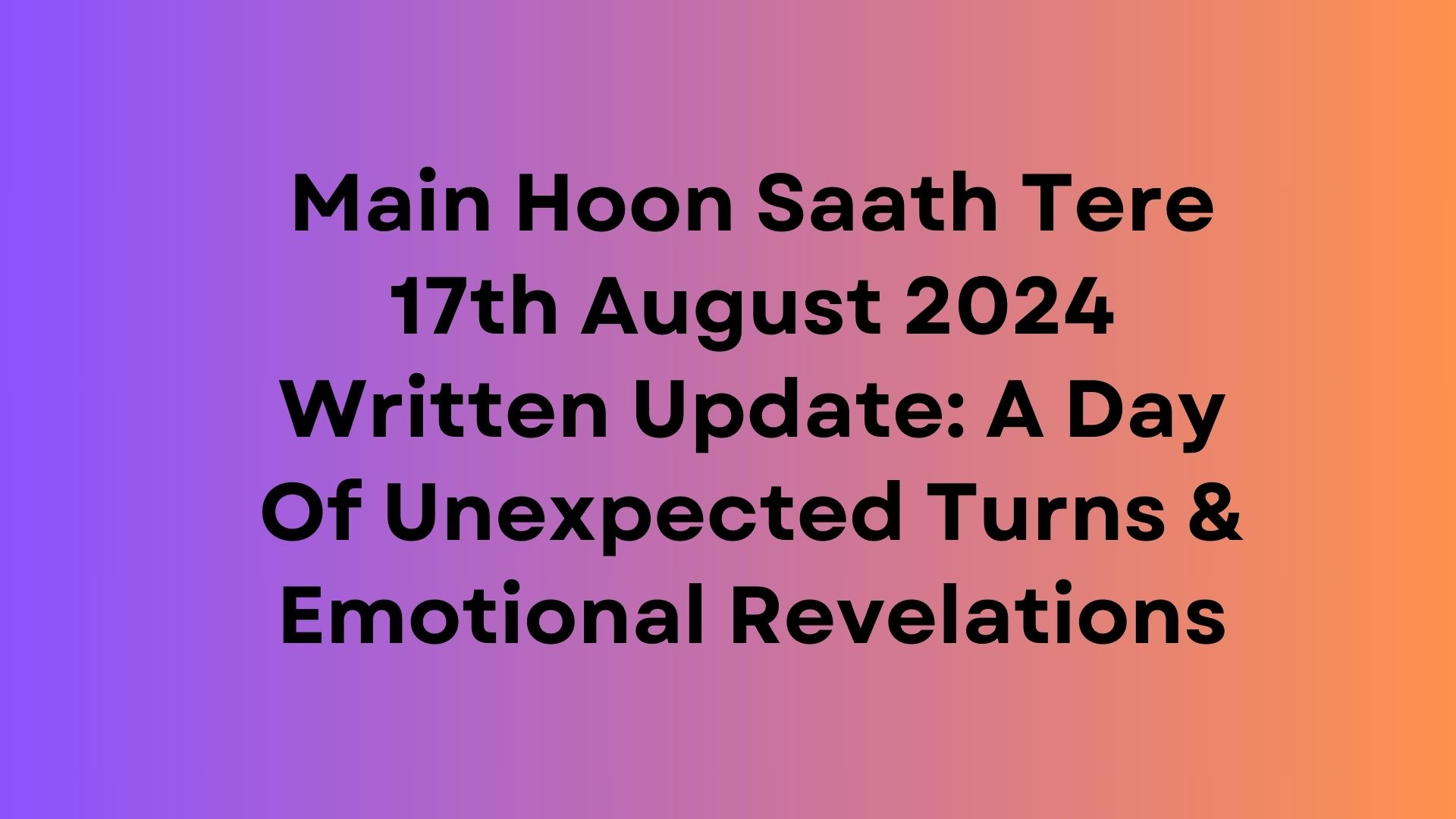 Main Hoon Saath Tere Written Update