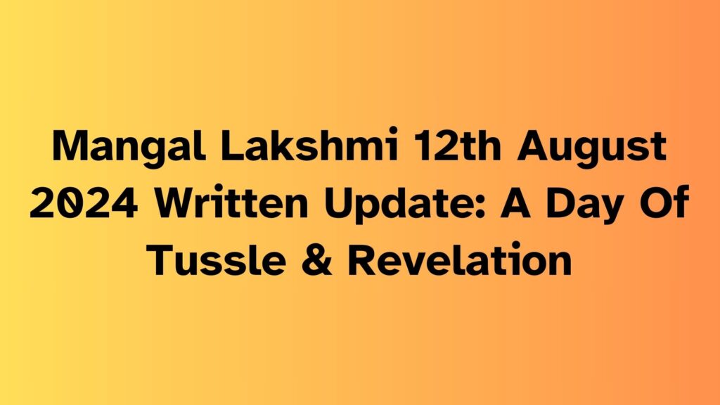 Mangal Lakshmi Written Update