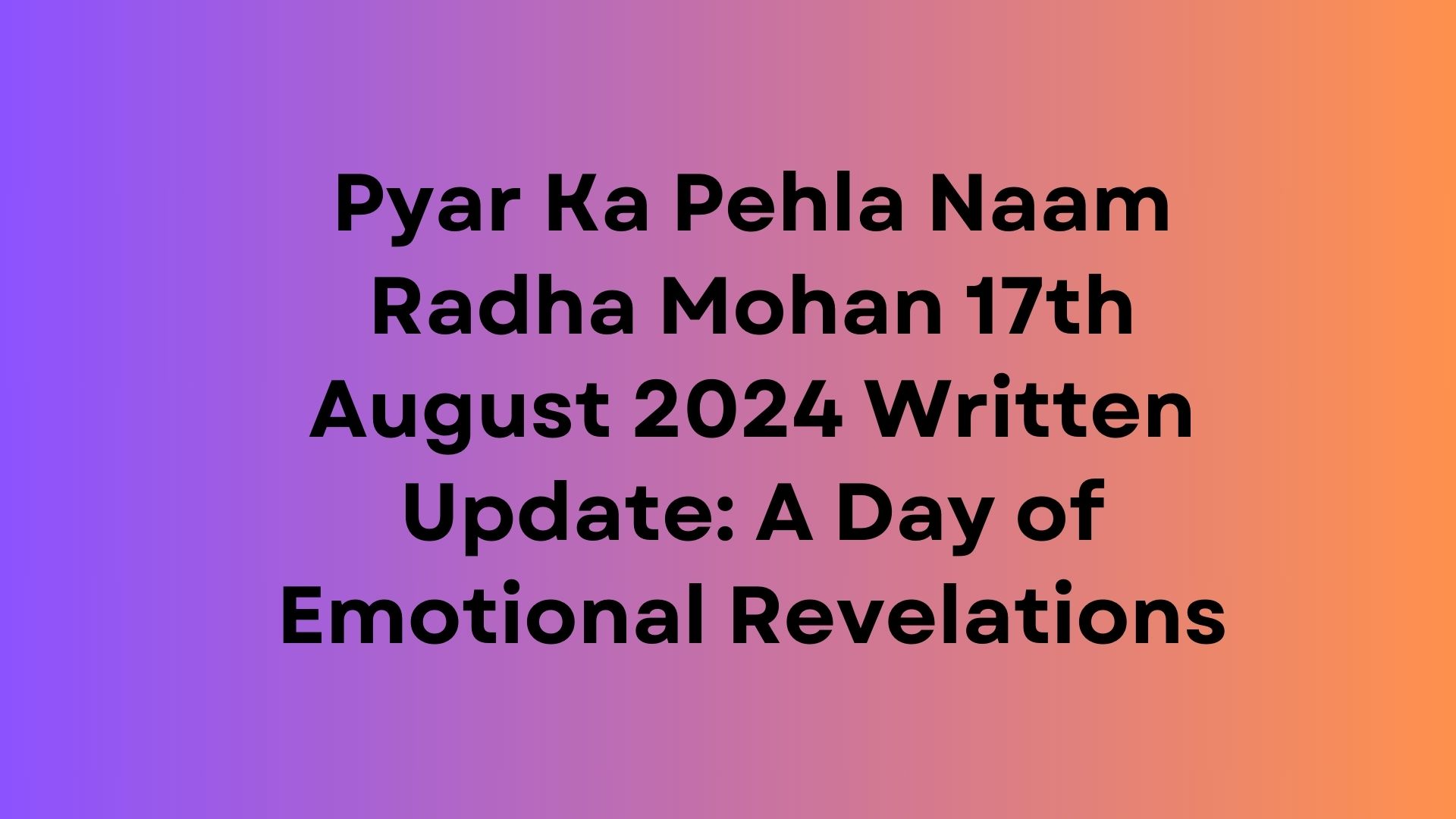 Pyar Ka Pehla Naam Radha Mohan Written Update