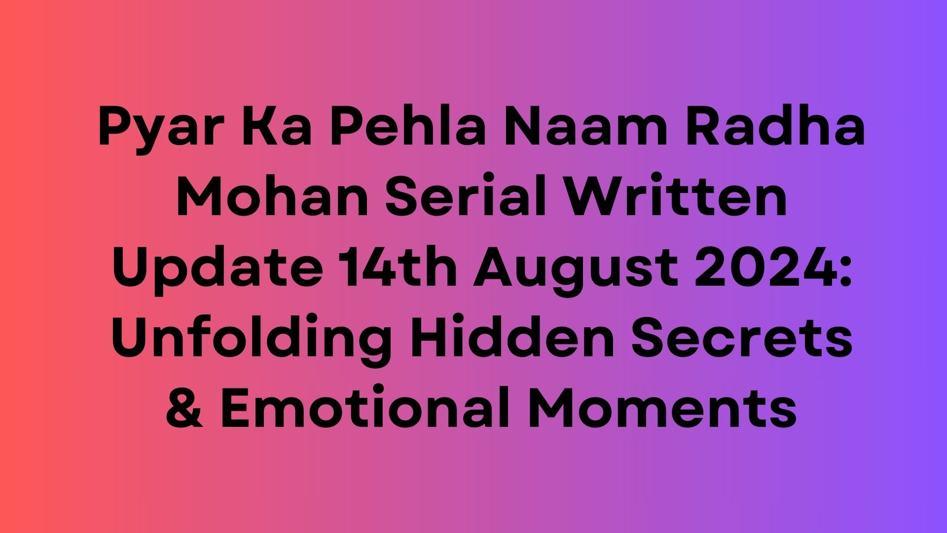 Pyar Ka Pehla Naam Radha Mohan Serial Written Update