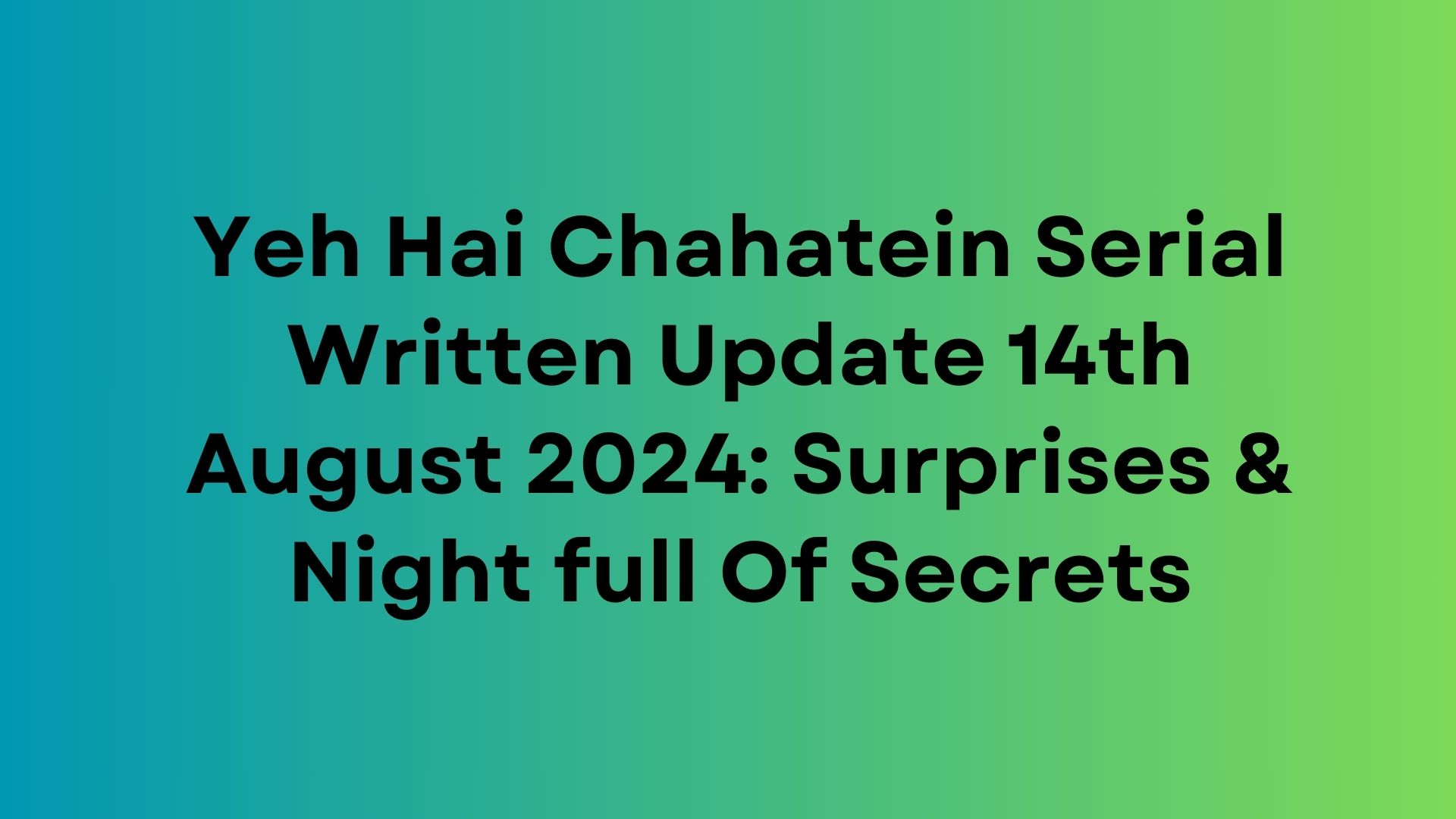 Yeh Hai Chahatein Serial Written Update