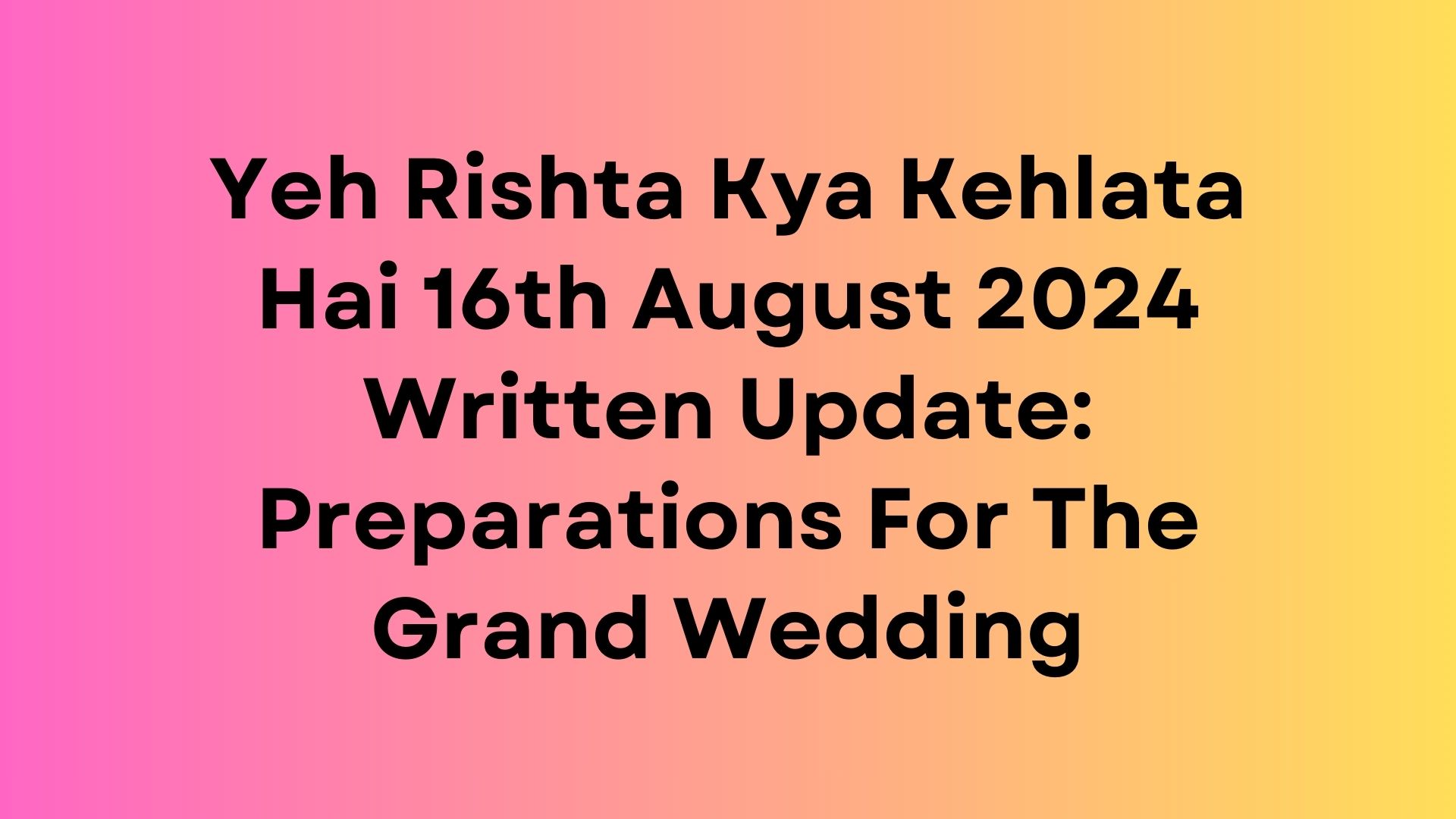 Yeh Rishta Kya Kehlata Hai Written Update